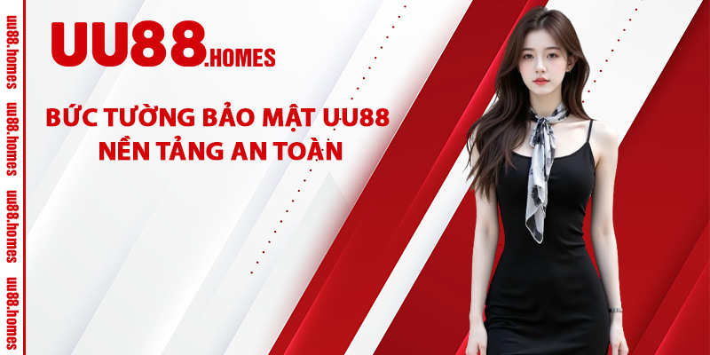 Bức Tường Bảo Mật UU88 Nền Tảng An Toàn
