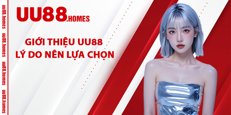 Giới Thiệu UU88 Lý Do Nên Lựa Chọn
