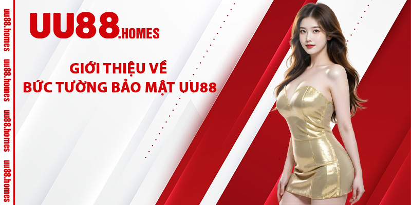 Giới Thiệu Về Bức Tường Bảo Mật UU88