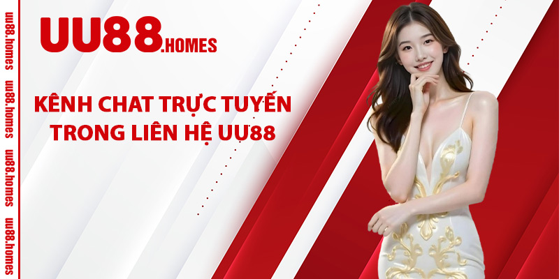 Kênh chat trực tuyến trong liên hệ UU88