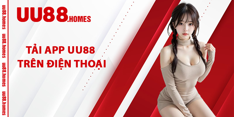 Tải App UU88 Trên Điện Thoại