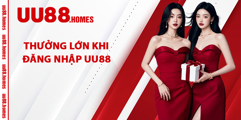 Thưởng Lớn Khi Đăng Nhập UU88